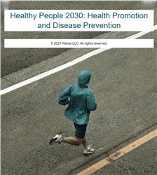 Healthy People 2030: Health Promotion and Disease Prevention