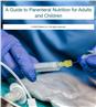 A Guide to Parenteral Nutrition for Adults and Children