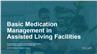 Basic Medication Management in Assisted Living Facilities