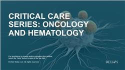 Critical Care Series: Oncology and Hematology