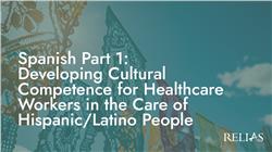 Spanish Part 1: Cultural Competence for Healthcare Workers in the Care of Hispanic/Latino