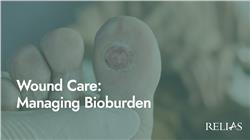 Wound Care: Managing Bioburden