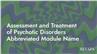 Assessment and Treatment of Psychotic Disorders