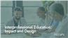 Interprofessional Education: Impact and Design