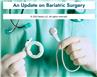 An Update on Bariatric Surgery