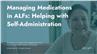 Managing Medications in ALFs: Helping with Self-Administration
